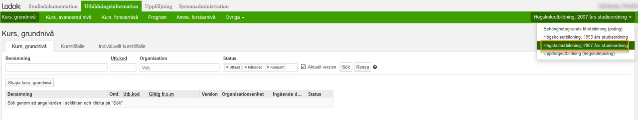 kurser/program på högskolenivå med 2007 års studieordning som är förvalt. Du kan välja tidigare 