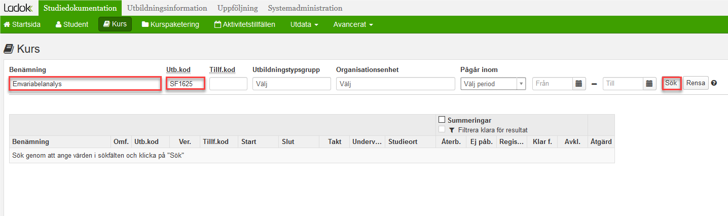 Skriv in namnet på kursen under benämning och/eller kurskodunder utb.kod. Sök