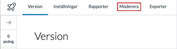 Moderera-filken i byggmenyn. Fliken ligger mellan Rapporter och Exporter.